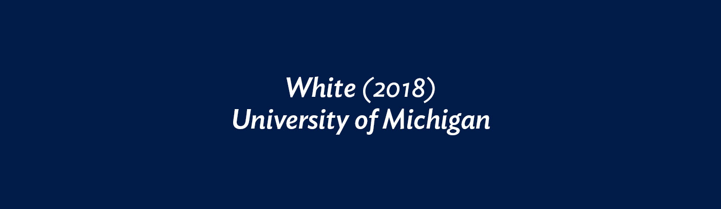 White (2018) University of Michigan